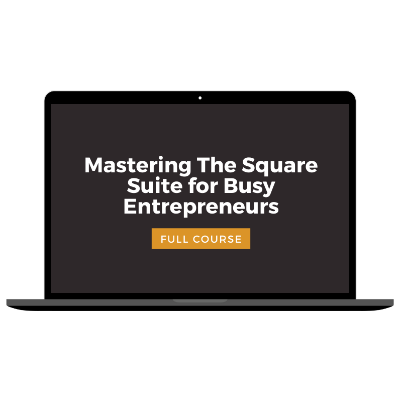 Mastering the Square Suite for Busy Entrepreneurs on Square Course on Udemy